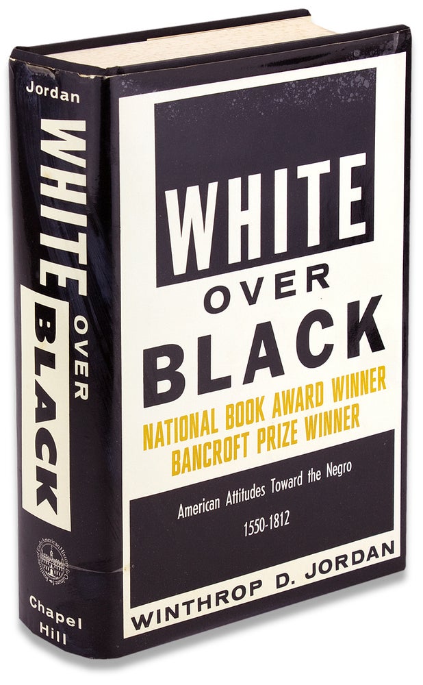 [3730359] White Over Black. American Attitudes Toward the Negro 1550-1812. [First Edition]. Winthrop D. Jordan.