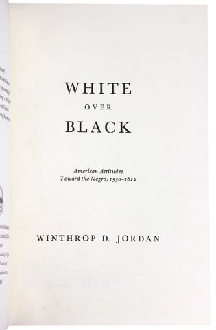 White Over Black. American Attitudes Toward the Negro 1550-1812. [First Edition]