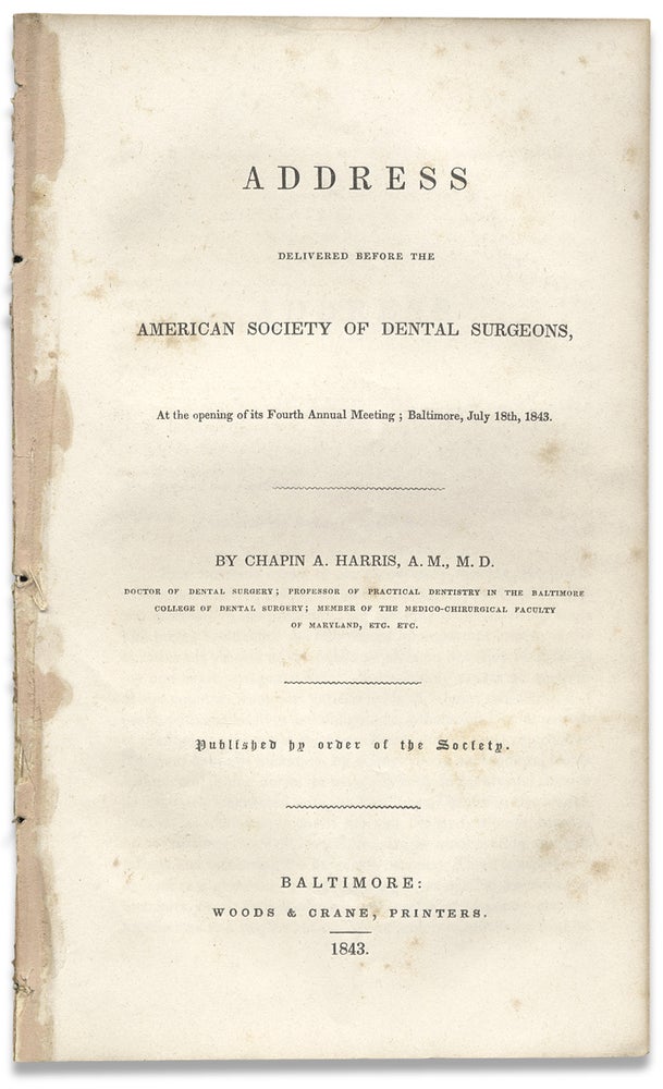 [3730398] Address Delivered Before the American Society of Dental Surgeons, At the opening of its Fourth Annual Meeting; Baltimore, July 18th, 1843. A. M. Chapin A. Harris, M. D., 1806–1860, Chapin Aaron Harris.