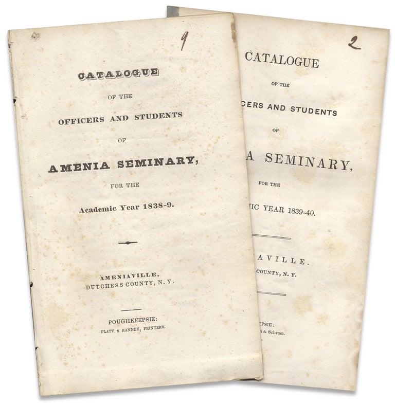 [3730417] [Two Editions:] Catalogue of the Officers and Students of Amenia Seminary, for the Academic Year 1838-39 [and] ...for the Academic Year 1839-40. President Josiah Williams.