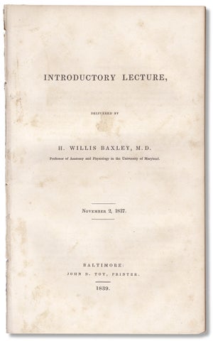 3730443] Introductory Lecture, delivered by H. Willis Baxley, M.D. ... University of Maryland....