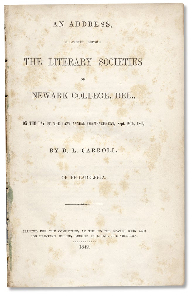 [3730480] An address delivered before the literary Societies of Newark College, Del., on the day of the last annual commencement, Sept. 28th, 1842. D. L. Carroll, Daniel Lynn.