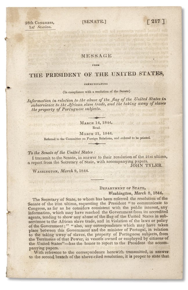 [3730495] Message of the President of the United States, Communicating…Information in Relation to the Abuse of the Flag of the United States in Subservience to the African Slave Trade, and the Taking Away of Slaves the Property of Portuguese Subjects. March 14, 1844. John Tyler.