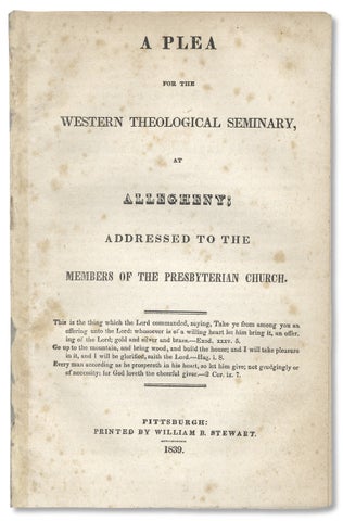 3730541] A Plea for the Western Theological Seminary, At Allegheny; Addressed to the Members of...