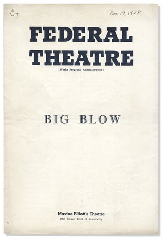 3730588] Big Blow [Federal Theatre, Works Progress Administration]. Theodore Pratt, 1901–1969