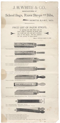 J.H. White & Co., Manufacturers of School Bags, Razor Strops and Bibs. North East, MD. Price List of Razors. [opening lines of broadside]
