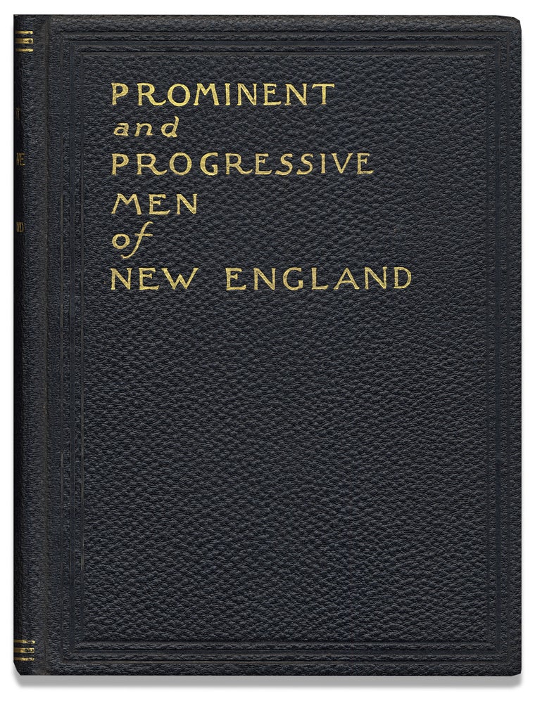 [3730699] Prominent and Progressive Men of New England. The Eastern Historical Publishing Company.