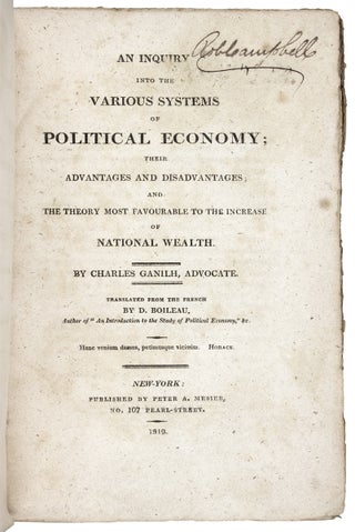 An Inquiry into the Various Systems of Political Economy. Their Advantages and Disadvantages: And the Theory Most Favourable to the Increase of National Wealth.