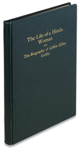 The Life of a Hindu Woman and the Biography of Libbie Cilley Griffin. (Signed)