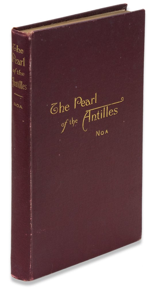 [3730844] The Pearl of the Antilles. A View of the Past and a Glance at the Future. Frederic M. Noa.