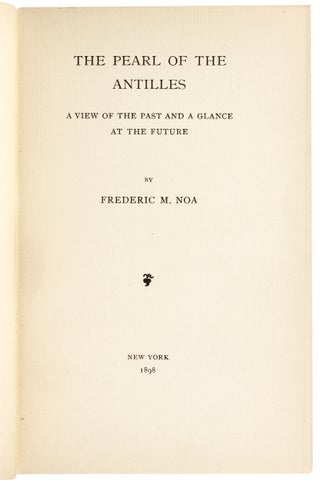 The Pearl of the Antilles. A View of the Past and a Glance at the Future.