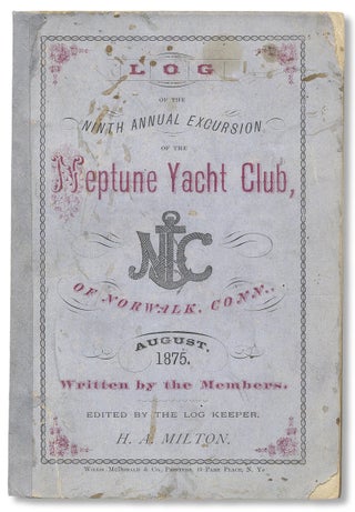 3730876] Log of the Ninth Annual Excursion of the Neptune Yacht Club, of Norwalk, Conn., August...