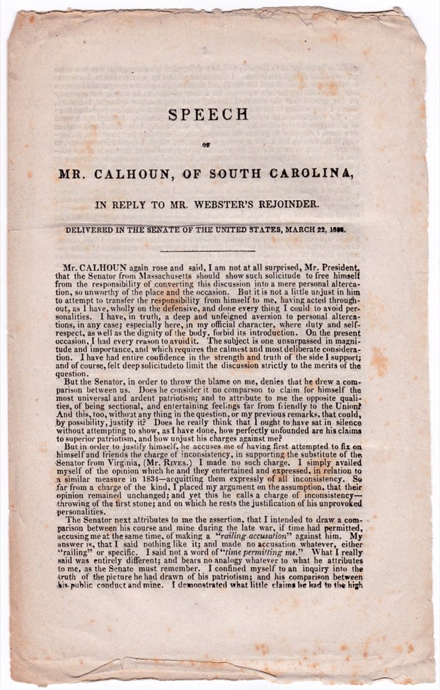 [3730959] Speech of Mr. Calhoun, of South Carolina, in Reply to Mr. Webster’s Rejoinder. Delivered in the Senate of the United States, March 22, 1838. John C. Calhoun, 1782–1850.