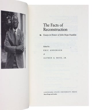 The Facts of Reconstruction. Essays in Honor of John Hope Franklin. [Inscribed by John Hope Franklin and Loren Schweninger.]