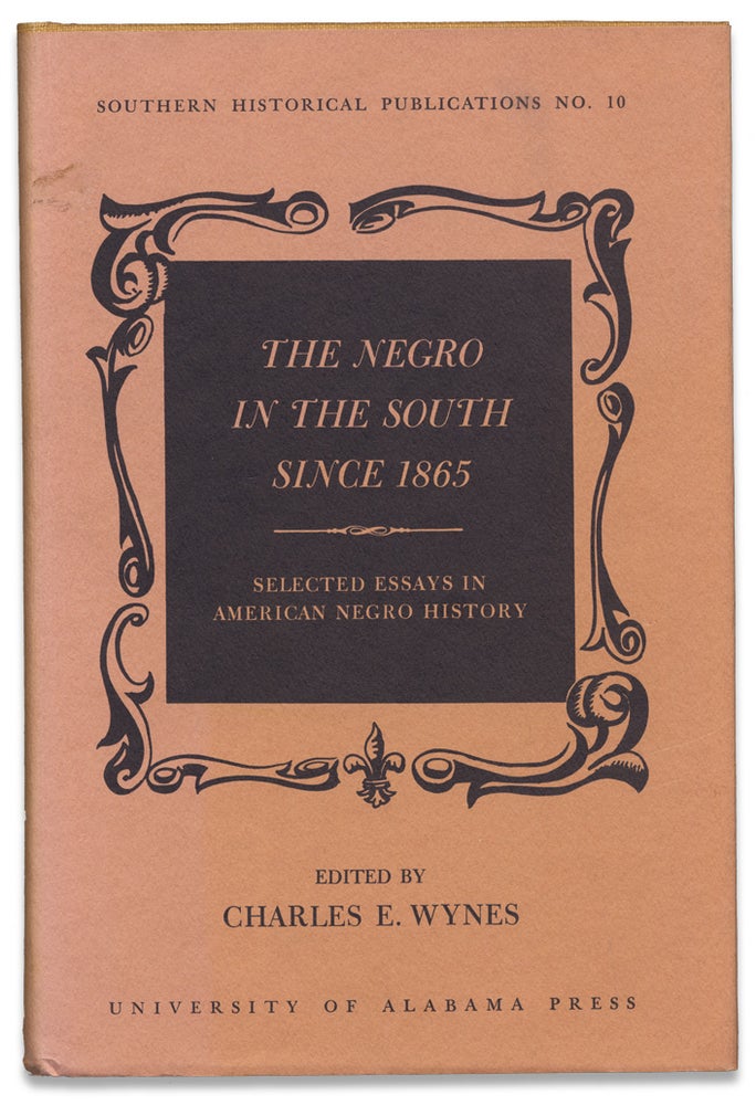 [3731009] The Negro in the South Since 1865. Selected Essays in American Negro History. [Signed by John Hope Franklin]. Charles E. Wynes, John Hope Franklin.