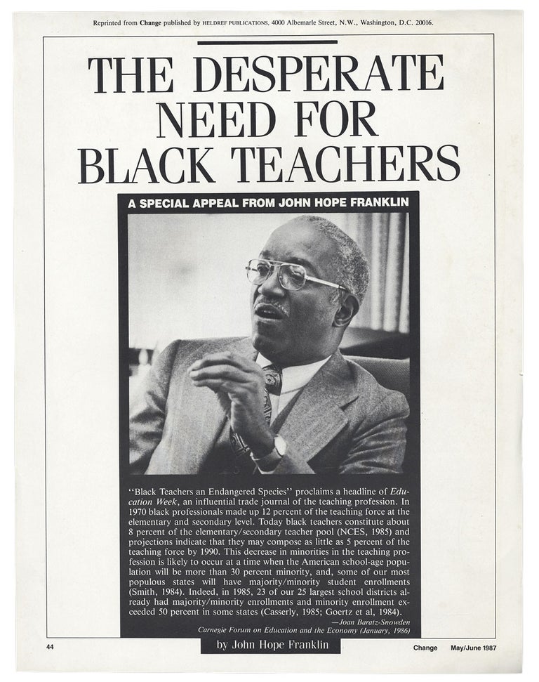[3731146] The Desperate Need for Black Teachers. A Special Appeal from John Hope Franklin. [caption title]. John Hope Franklin, 1915–2009.