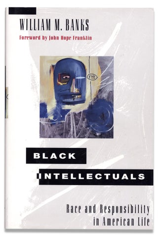 3731204] Black Intellectuals: Race and Responsibility in American Life. (Signed by John Hope...