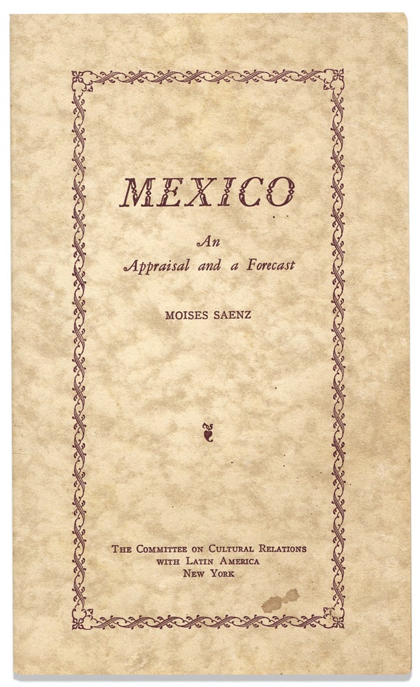 [3731205] Mexico, An Appraisal and a Forecast. Moises Saenz, 1888–1941, Moisés Sáenz.