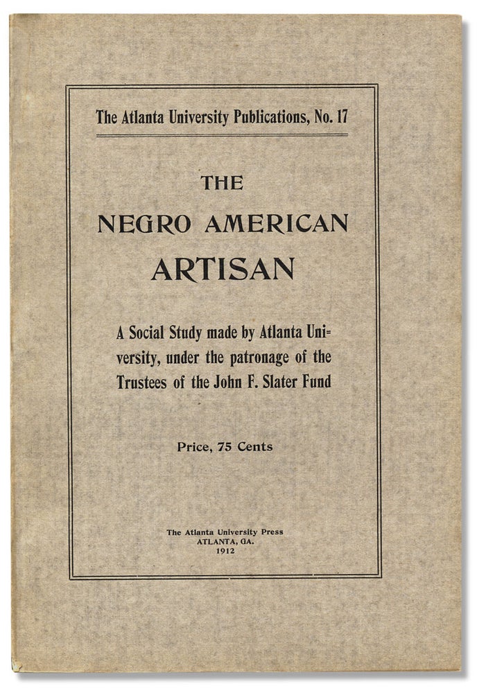 [3731222] The Negro American Artisan. W E. Burghardt Du Bois, Augustus Granville Dill, 1868–1963, 1882–1956.