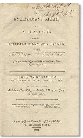 The Englishman’s Right, or, A Dialogue Between a Barrister at Law and a Juryman: shewing, 1. The antiquity. 2. The excellent designed use. 3. The office and just privileges of juries by the law of England ... To which is prefixed, an introductory essay, on the moral duty of a judge. By Lord Bacon. Introduction by Alexander Brodie.