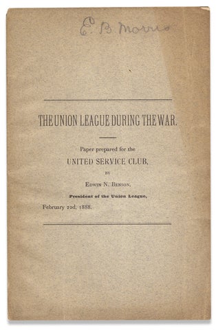 3731236] The Union League During The War. Paper prepared for the United Service Club…February...