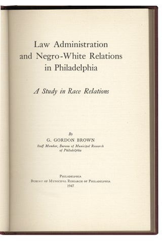 Law Administration and Negro-White Relations in Philadelphia. A Study in Race Relations.