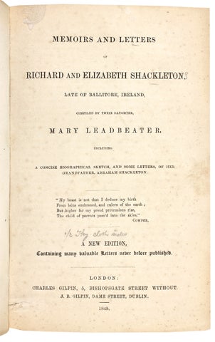 Memoirs and Letters of Richard and Elizabeth Shackleton, Late of Ballitore, Ireland, compiled by Their Daughter, Mary Leadbeater, including a Concise Biographical Sketch, and Some Letters, of Her Grandfather, Abraham Shackleton. A New Edition, Containing many valuable Letters never before published.