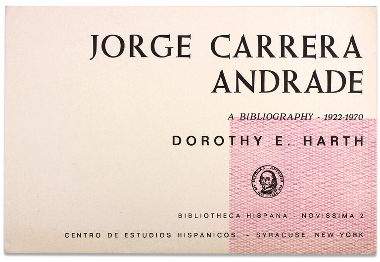 [3731298] Jorge Carrera Andrade, a Bibliography, 1922-1970. Dorothy E. Harth, 1903–1978, Jorge Carrera Andrade.