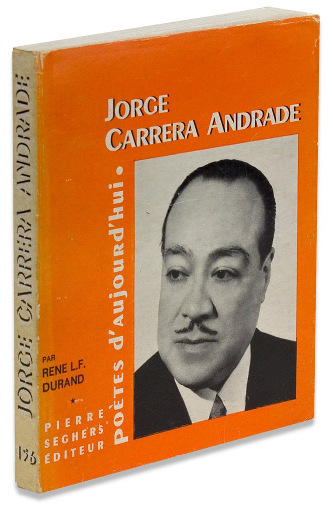 [3731299] Jorge Carrera Andrade. Présentation, choix de textes, traduction, bibliographie. [Association Copy]. René L.-F. Durand, 1903–1978, Jorge Carrera Andrade.