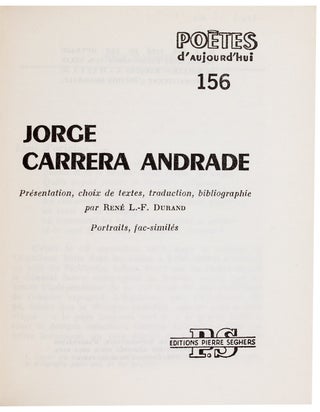 Jorge Carrera Andrade. Présentation, choix de textes, traduction, bibliographie. [Association Copy]