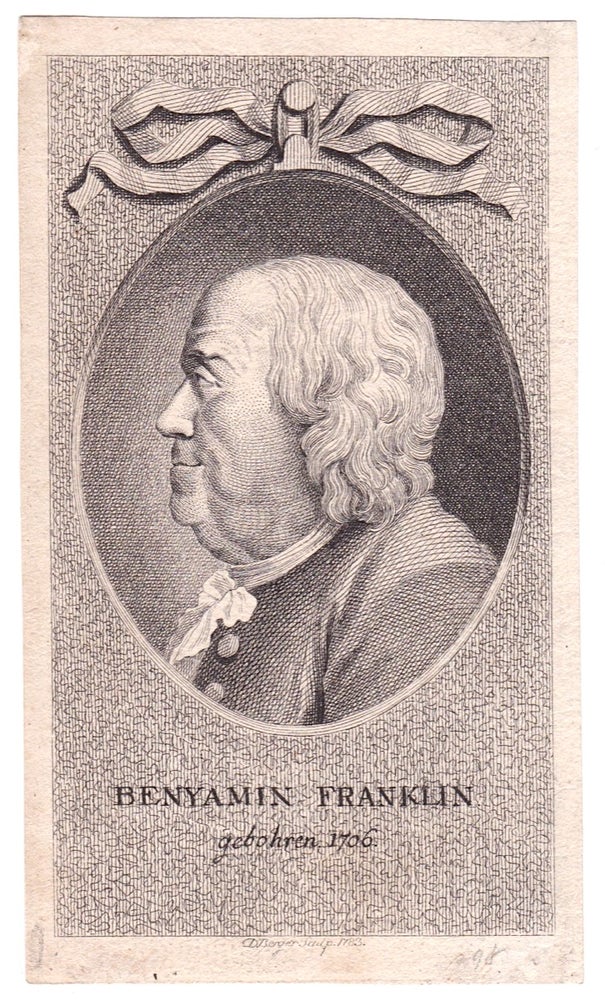 [3731344] Benyamin Franklin, gebohren 1706. [Benjamin Franklin Portrait Engraving]. engraver Daniel Berger.