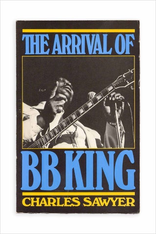 The Arrival of B.B. King. The Authorized Biography. (Signed by B.B. King)