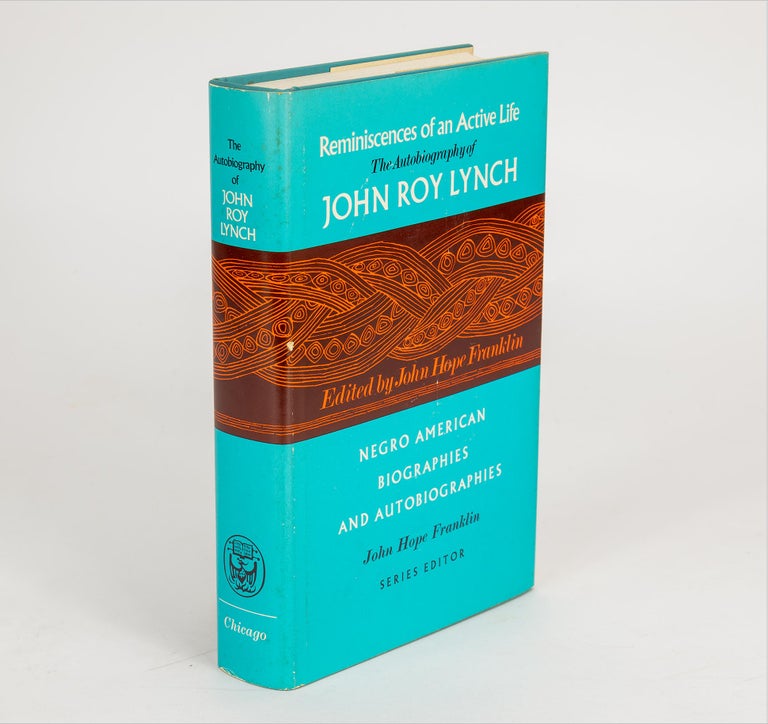 [3731631] Reminiscences of an Active Life: The Autobiography of John Roy Lynch. (Signed by John Hope Franklin). John Roy Lynch.