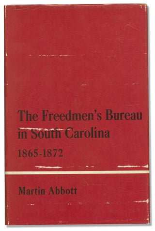 3731644] The Freedmen’s Bureau in South Carolina 1865-1872. Martin Abbott