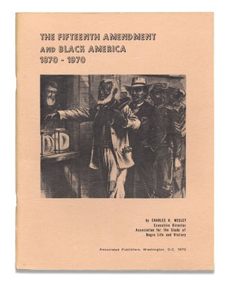 3731645] The Fifteenth Amendment and Black America, 1870 - 1970. Charles H. Wesley, 1891–1987
