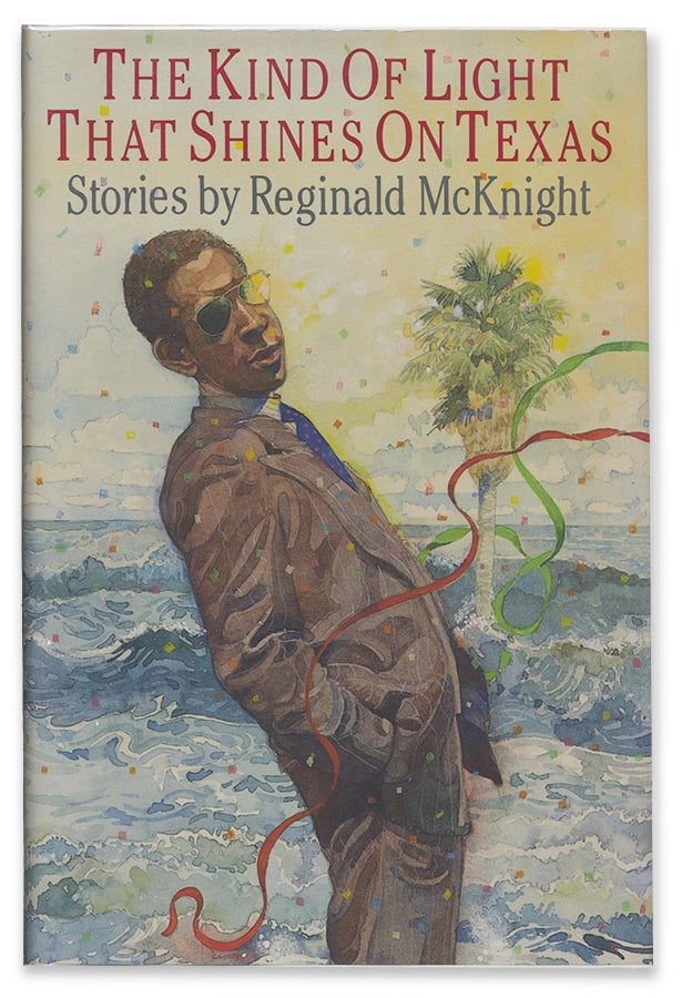 [3731649] The Kind of Light That Shines on Texas. Stories by Reginald McKnight. Reginald McKnight.