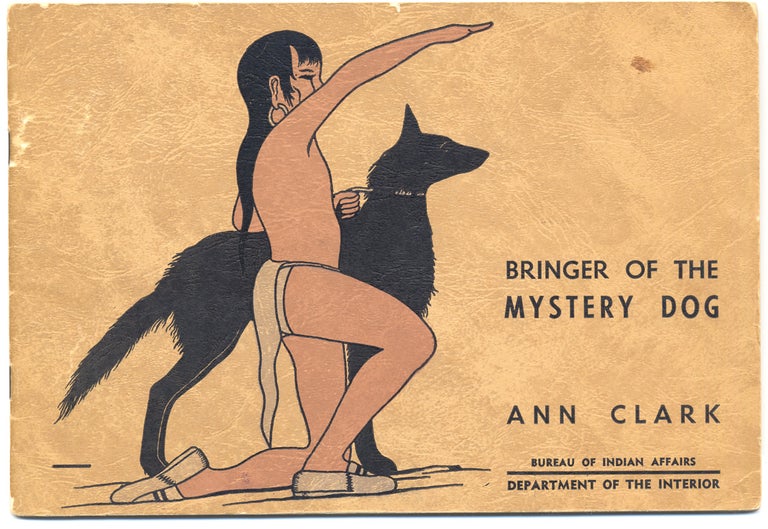 [3731688] Bringer of the Mystery Dog. Ann Clark, Oscar Howe, Willard W. Beatty.