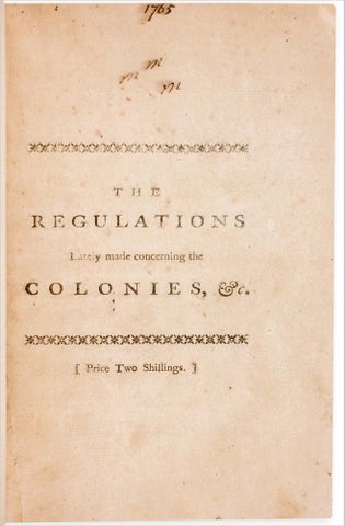The Regulations Lately Made concerning the Colonies, and the Taxes Imposed upon Them, considered.
