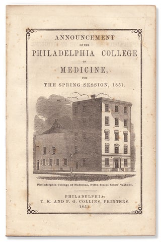 3731899] Announcement of the Philadelphia College of Medicine, for the Spring Session,1851....