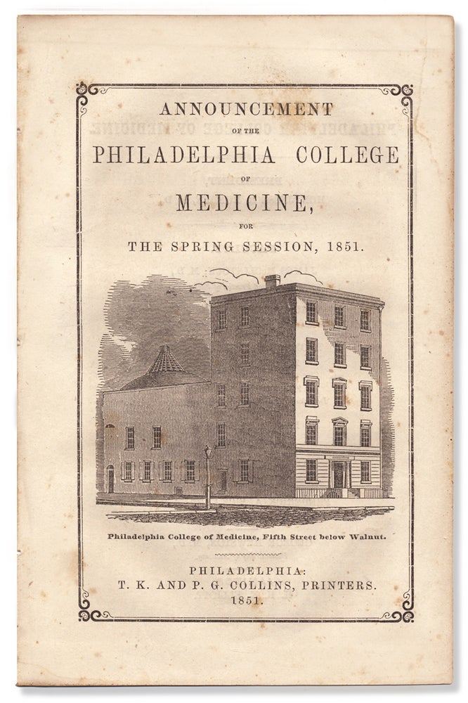 [3731899] Announcement of the Philadelphia College of Medicine, for the Spring Session,1851. Philadelphia College of Medicine, M. D. James McClintock, Dean.