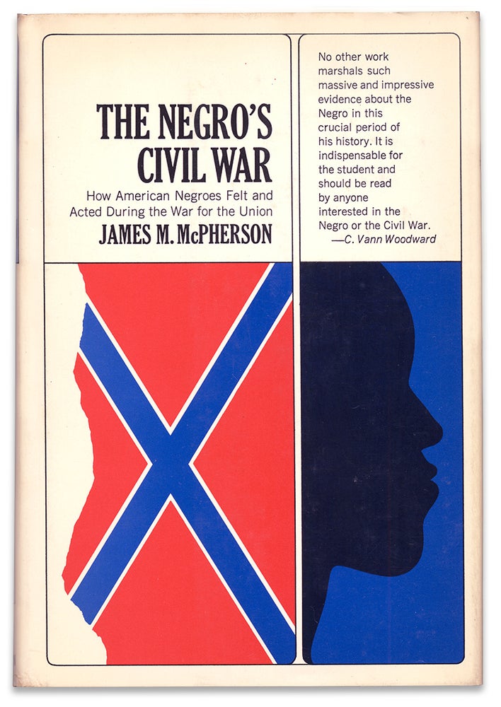 [3731955] The Negro’s Civil War. How Americans Felt and Acted During the War for the Union. (Signed, First Edition]. James M. McPherson.
