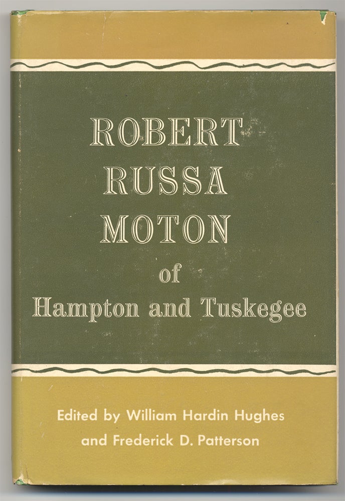 [3731956] Robert Russa Moton of Hampton and Tuskegee. William Hardin Hughes, Frederick D. Patterson.