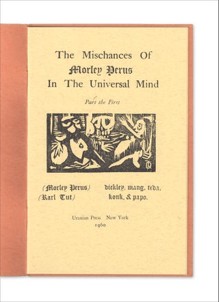 The Mischances of Morley Perus in the Universal Mind. Part the First. (Signed, Limited)
