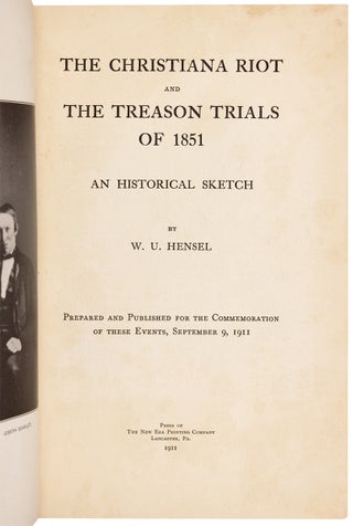 The Christiana Riot and The Treason Trials of 1851, An Historical Sketch. [within Papers Read before the Lancaster County Historical Society October 6, 1911]