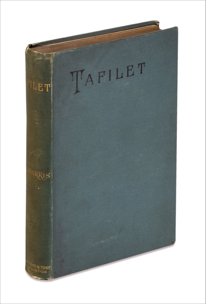 [3732705] Tafilet. The Narrative of a Journey of Exploration in the Atlas Mountains and the Oases of the North-West Sahara. F. R. G. S. Walter B. Harris.