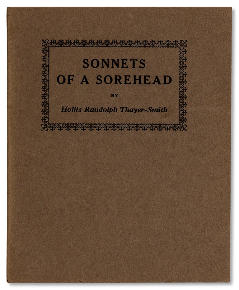 [3732869] Sonnets of a Sorehead. (From the library of George Goodspeed). Hollis Randolph Thayer-Smith, George Talbot Goodspeed.