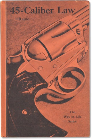 3732995] 45-Caliber Law. The Way of Life of the Frontier Peace Officer. [Library of Raymond L.J....