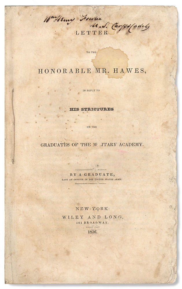 [3733083] Letter to the Honorable Mr. Hawes, in reply to His Strictures on the Graduates of the Military Academy. late an officer in the United States Army By a. graduate, Albert Gallatin Hawes.