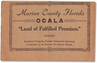 Marion County Florida. Ocala. “Land of Fulfilled Promises.”... [cover title].
