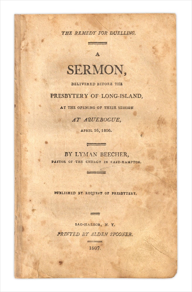 [3733235] Remedy For Duelling. A Sermon, Delivered before the Presbytery of Long-Island, at the Opening of their Session, at Aquebogue, April 16, 1806. By Lyman Beecher. Lyman Beecher.